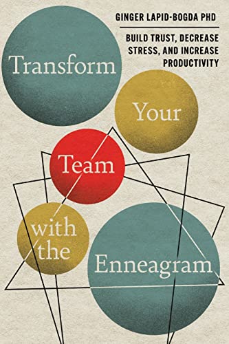 Transform Your Team with the Enneagram: Build Trust, Decrease Stress,