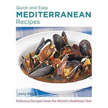 Quick and Easy Mediterranean Recipes: Delicious Recipes from the World's Healthiest Diet (New Shoe Press) (English Edition)
