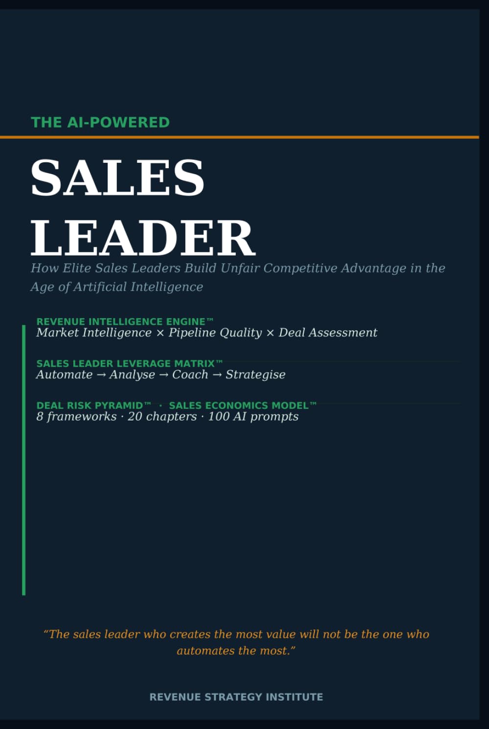 The AI-Powered Sales Leader: How AI Helps Sales Leaders Build High-Performing Teams, Better Forecasts, Smarter Pipelines, and Sustainable Revenue Growth
