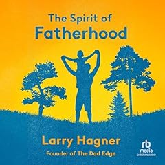 The Spirit of Fatherhood Audiolibro Por Larry Hagner arte de portada