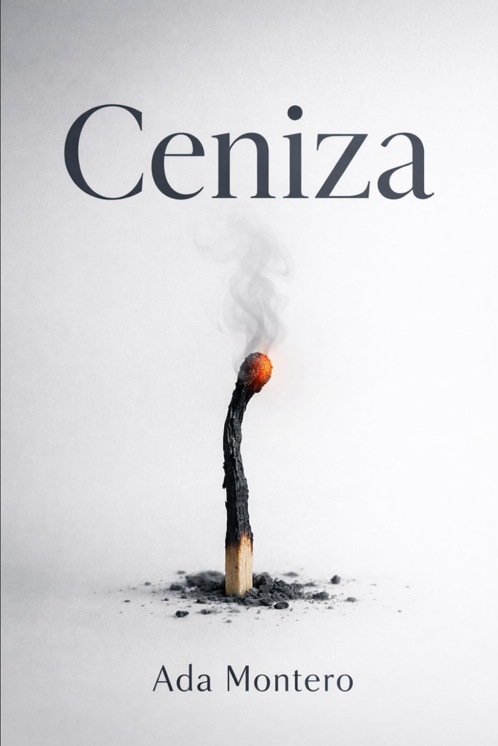 Ceniza: A veces lo que queda después del fuego es lo único que merece la pena.