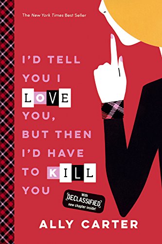 I'd Tell You I Love You, But Then I'd Have to Kill You (Gallagher Girls)