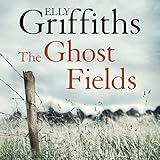 The Ghost Fields: Ruth Galloway, Book 7