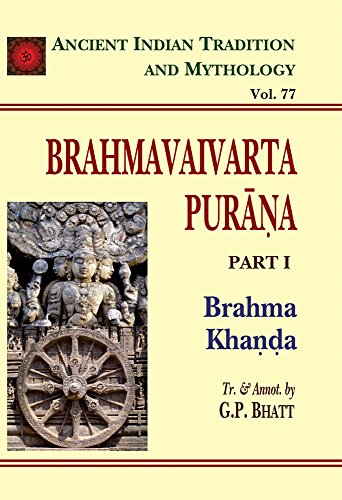 Brahmavaivarta Purana Part 1: Brahma Khanda: Ancient Indian Tradition And Mythology Volume 77
