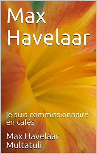  Max Havelaar: Je suis commissionnaire en cafés Gratuit