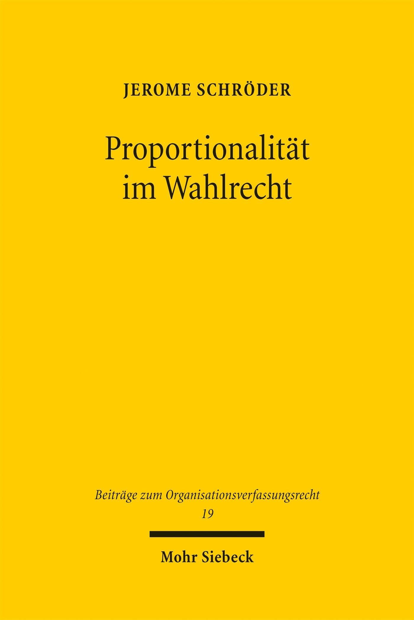 Proportionalität im Wahlrecht (Beiträge zum Organisationsverfassungsrecht)