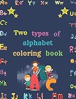 Two types of alphabet coloring book: high-quality black&white Alphabet coloring book for kids ages 3-6. ABC coloring book B08D4Y2B71 Book Cover