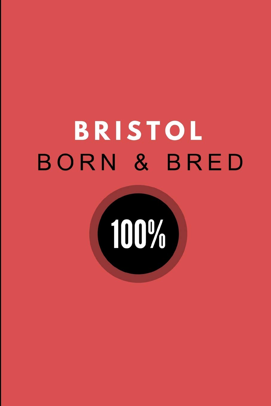 Bristol Born & Bred 100%: Customised Notepad For Bristolians, 2 in 1 Half Lined and Half Blank Paper Note Book Journal