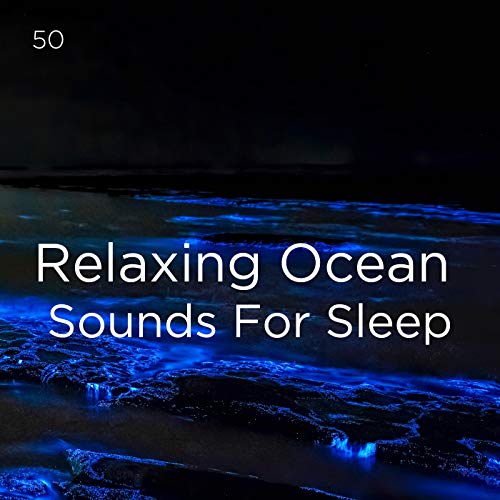 50 Relaxing Ocean Sounds For Sleep de Ocean Sounds, Ocean Waves For