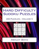 Hard Difficulty Sudoku Puzzles Volume 5: 200 Hard Sudoku Puzzles For Advanced Players 1542514541 Book Cover