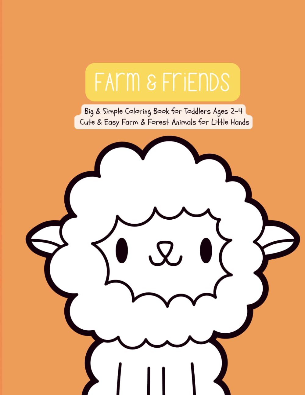 Farm & Friends: Big & Simple Farm Animals Coloring Book for Toddlers Ages 2–4 (FUN: Big & Simple Coloring)