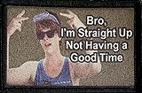 Redheaded Tshirts - Bro I'm Straight Up Not Having A Good Time Funny Morale Patch. 2x3 Hook and Loop Patch. Made in The USA