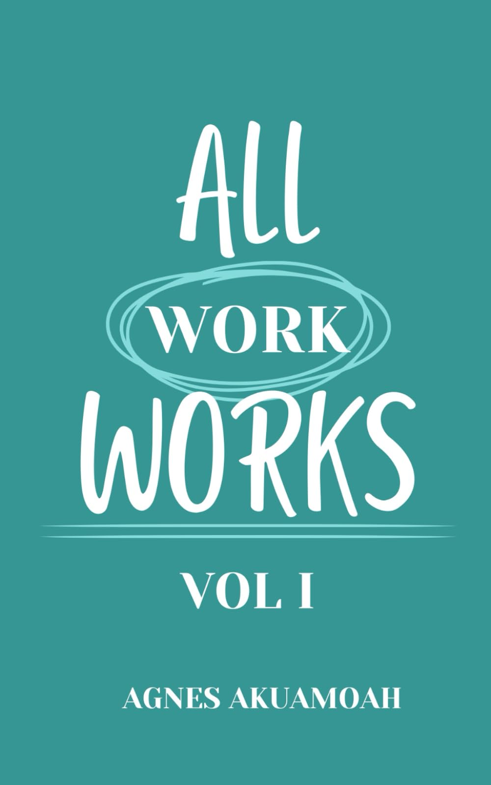 ALL WORK WORKS: Vol I