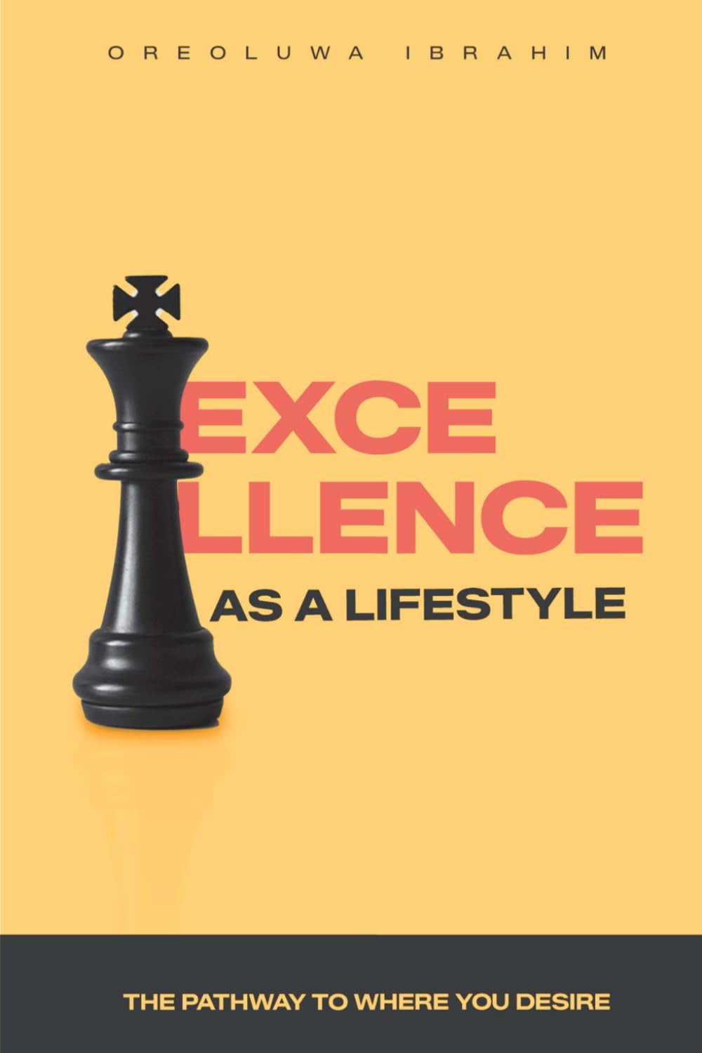 EXCELLENCE AS A LIFESTYLE- The Pathway To Where You Desire