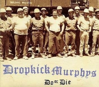 Dropkick Murphys Do Or Die