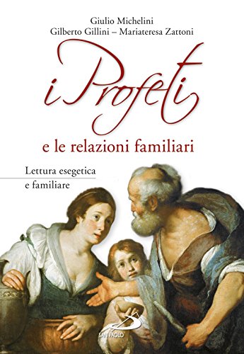 I Profeti E Le Relazioni Familiari I Profeti E Le Relazioni Familiari