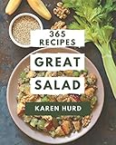365 Great Salad Recipes: A One-of-a-kind Salad Cookbook