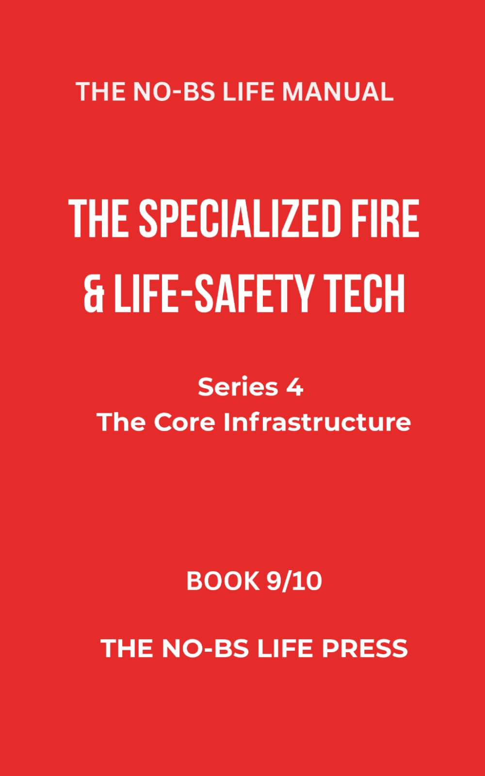 THE NO-BS LIFE MANUAL: THE SPECIALIZED FIRE & LIFE-SAFETY TECH (high-tech specifications)