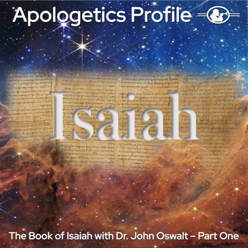 Episode 320: The Book of Isaiah with Old Testament Scholar Dr. John Oswalt - Part One