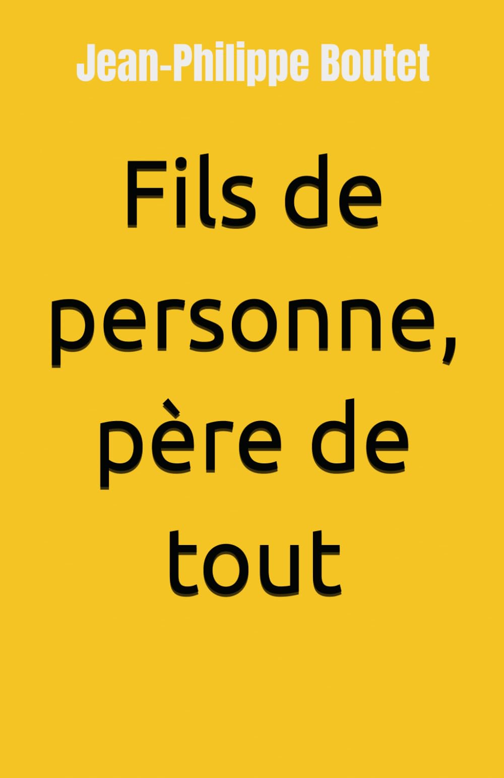 Fils de personne, père de tout