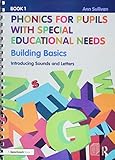 Phonics for Pupils with Special Educational Needs Book 1: Building Basics: Introducing Sounds and Letters