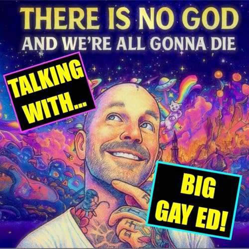 Talking with Big Gay Ed!