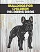 Bulldogs For Children Coloring Book: Activity For Children And Adult Colouring Stress Relieving
