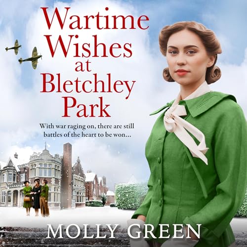 Wartime Wishes at Bletchley Park Bletchley Park Girls, Book 3 (Audible Audio