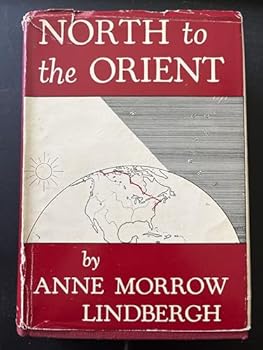 Hardcover North to the Orient; With Maps By Charles A. Lindbergh Book