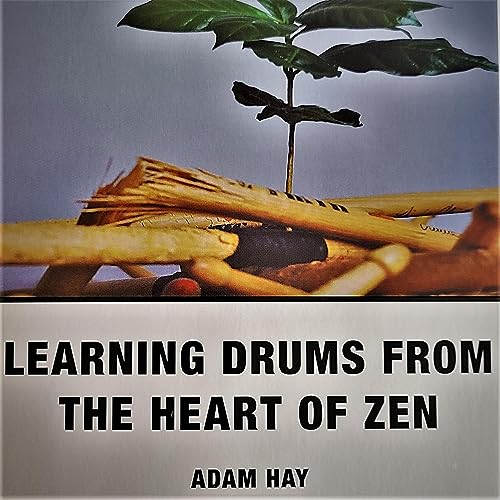 Audiobook: Learning Drums from the Heart of Zen by Adam Hay episode artwork