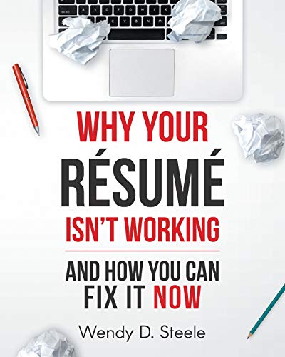 Why Your Resume Isn't Working: And How You Can Fix It NOW (Make it Work)