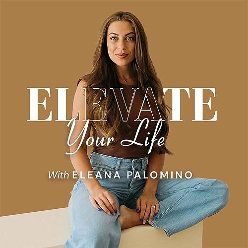 Elevate Your Life with Eleana Palomino cover art