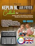 The UK Keplin 9L Air Fryer Cookbook for Beginners: Healthy, Quick, and Delicious Dual Zone Recipes for Fast, Everyday Cooking