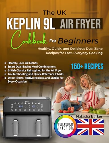 The UK Keplin 9L Air Fryer Cookbook for Beginners: Healthy, Quick, and Delicious Dual Zone Recipes for Fast, Everyday Cooking