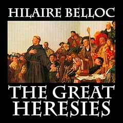 The Great Heresies Audiolibro Por Hilaire Belloc arte de portada
