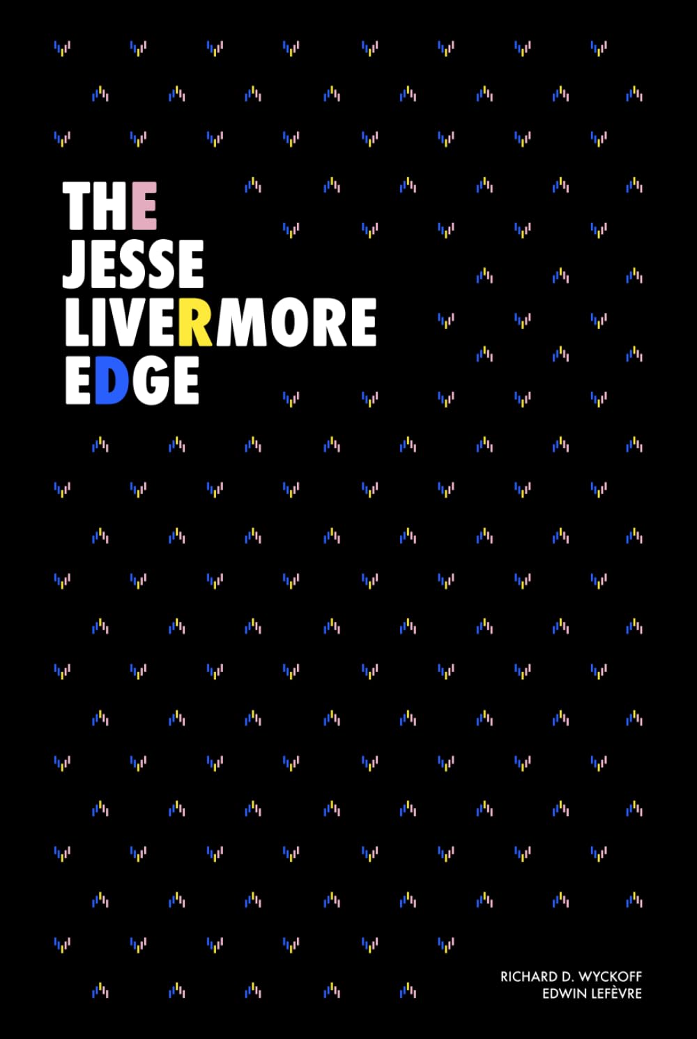The Jesse Livermore Edge: Jesse Livermore’s Method of Trading in Stocks (1922) and Reminiscences of a Stock Operator (1923)