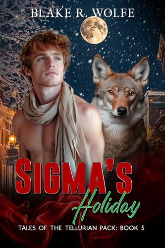 Sigma's Holiday: Gay Wolf Shifter Christmas Romance (Tales of the Tellurian Pack Book 5)