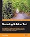 Mastering Sublime Text
