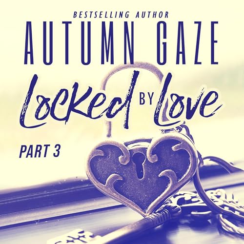Page de couverture de Locked by Love, Part 3