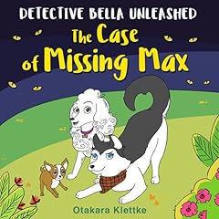 The Case of Missing Max: Detective Bella Unleashed, Book 1 cover art