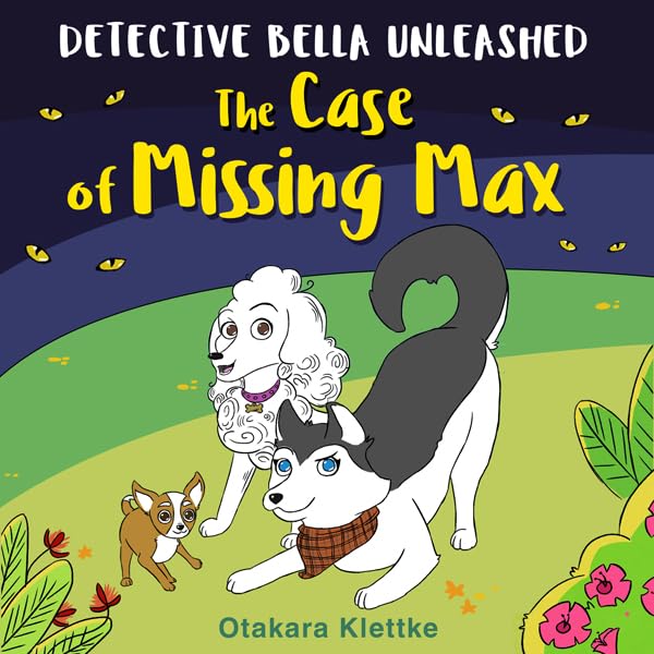 Cover art for The Case of Missing Max: Detective Bella Unleashed, Book 1