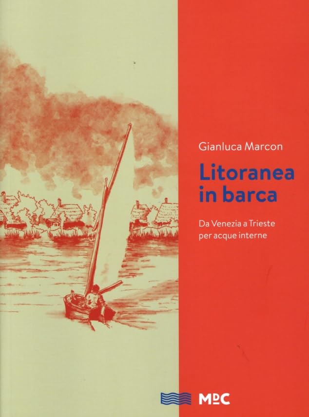  Litoranea in barca. Da Venezia a Trieste per acque interne
