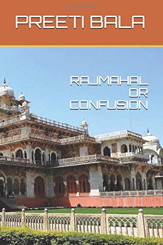 RAJMAHAL OR CONFUSION: राजमहल या भ्रमजाल