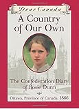 A Country of Our Own: The Confederation Diary of Rosie Dunn (Dear Canada)
