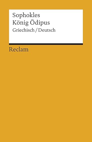 König Ödipus. Griechisch/Deutsch: Sophokles – zweisprachige Ausgabe; Originalversion mit deutscher Übersetzung – 19595 (Reclams Universal-Bibliothek)