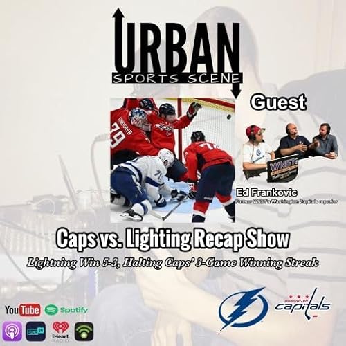 Episode 795: Capitals Recap: Lightning Halt 3-Game Win Streak in D.C.