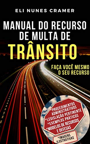MANUAL DO RECURSO DE MULTA DE TRÂNSITO: Faça você mesmo o seu Recurso