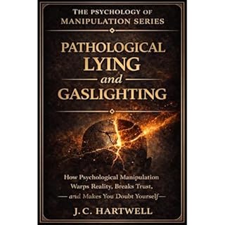 Pathological Lying and Gaslighting Audiobook By J.C. Hartwell, Behavioral Analysis Group, Applied Psychology Collective, Soci