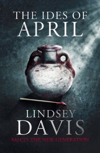 The Ides of April: Flavia Albia 1 (Falco: The New
