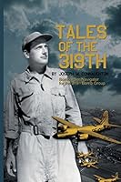 Tales of the 319th: The WWII Accounts of Courageous Aviators in a Fearful Time 1938667298 Book Cover
